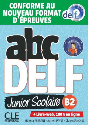 Abc DELF Junior et scolaire B2 3&egrave;me &eacute;dition